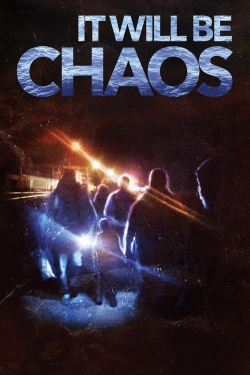 Watch It Will be Chaos Movies Online Free