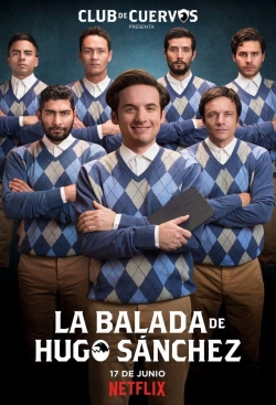 Watch Club de Cuervos Presents: The Ballad of Hugo Sánchez Movies Online Free