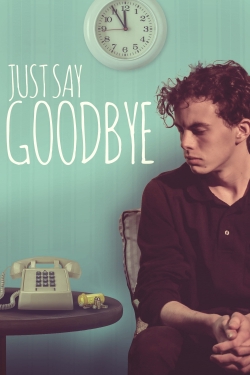 Watch Just Say Goodbye Movies Online Free