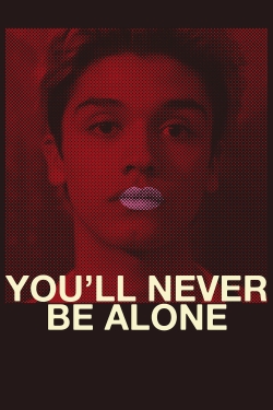 Watch You'll Never Be Alone Movies Online Free