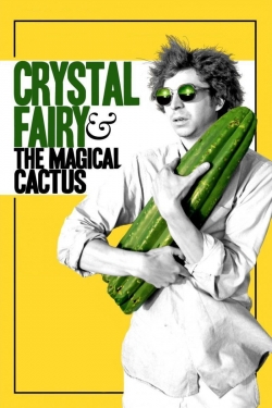 Watch Crystal Fairy & the Magical Cactus Movies Online Free