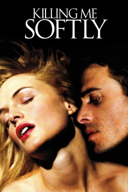 Watch Killing Me Softly Movies Online Free