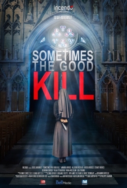 Watch Sometimes the Good Kill Movies Online Free