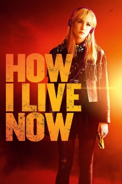 Watch How I Live Now Movies Online Free