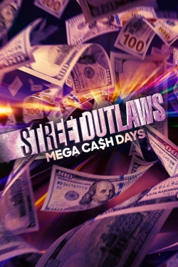 Watch Street Outlaws: Mega Cash Days Movies Online Free