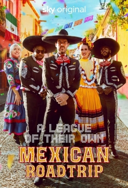 Watch A League of Their Own: Mexican Road Trip Movies Online Free