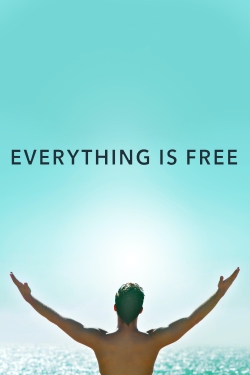 Watch Everything Is Free Movies Online Free