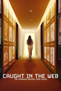 Watch Caught in the Web: The Murders Behind Zona Divas Movies Online Free