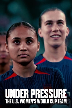 Watch Under Pressure: The U.S. Women's World Cup Team Movies Online Free