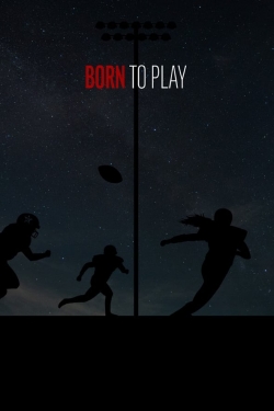 Watch Born to Play Movies Online Free