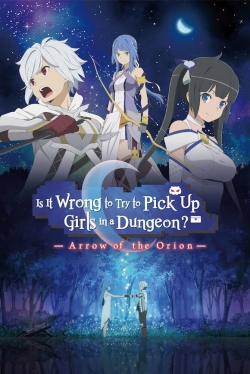 Watch Is It Wrong to Try to Pick Up Girls in a Dungeon?: Arrow of the Orion Movies Online Free