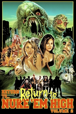 Watch Return to... Return to Nuke 'Em High AKA Vol. 2 Movies Online Free