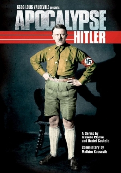 Watch Apocalypse: The Rise of Hitler Movies Online Free