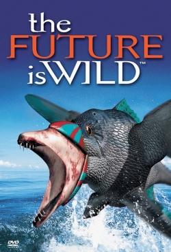 Watch The Future Is Wild Movies Online Free