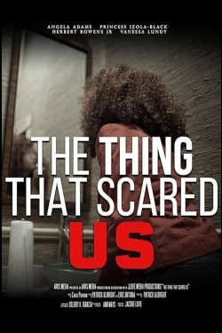 Watch The Thing That Scared Us Movies Online Free