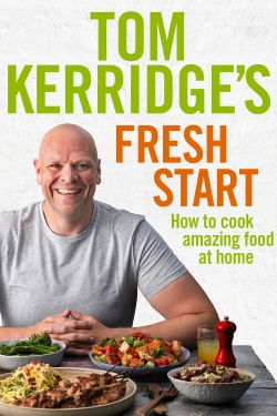 Watch Tom Kerridge's Fresh Start Movies Online Free