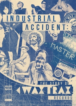 Watch Industrial Accident: The Story of Wax Trax! Records Movies Online Free