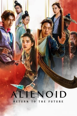 Watch Alienoid: Return to the Future Movies Online Free