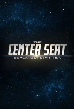 Watch The Center Seat: 55 Years of Star Trek Movies Online Free