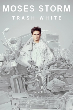 Watch Moses Storm: Trash White Movies Online Free