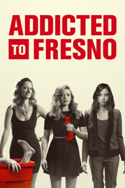 Watch Addicted to Fresno Movies Online Free