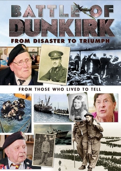 Watch Battle of Dunkirk: From Disaster to Triumph Movies Online Free