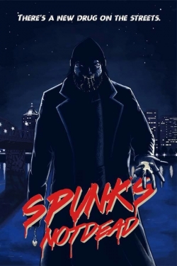 Watch Spunk's Not Dead Movies Online Free