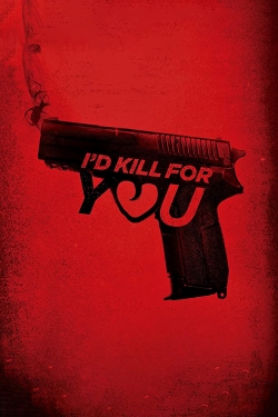 Watch I'd Kill for You Movies Online Free