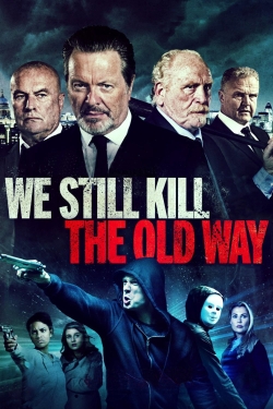 Watch We Still Kill the Old Way Movies Online Free