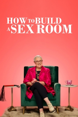 Watch How To Build a Sex Room Movies Online Free