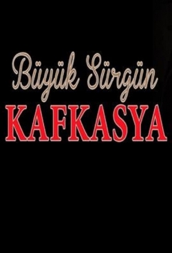 Watch Büyük Sürgün Kafkasya Movies Online Free