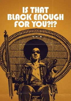 Watch Is That Black Enough for You?!? Movies Online Free