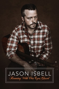 Watch Jason Isbell: Running With Our Eyes Closed Movies Online Free