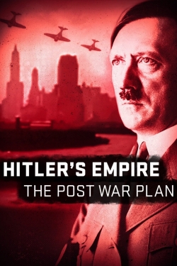 Watch Hitler's Empire: The Post War Plan Movies Online Free