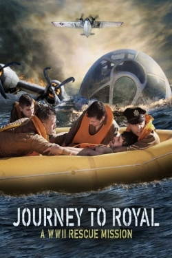 Watch Journey to Royal: A WWII Rescue Mission Movies Online Free