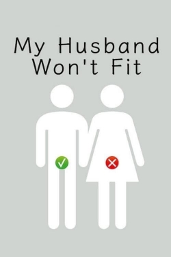 Watch My Husband Won't Fit Movies Online Free