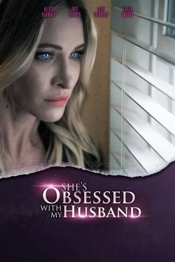 Watch She's Obsessed With My Husband Movies Online Free