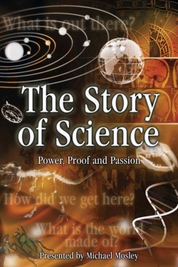 Watch The Story of Science: Power, Proof and Passion Movies Online Free