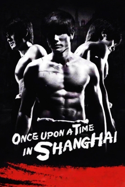 Watch Once Upon a Time in Shanghai Movies Online Free