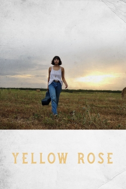 Watch Yellow Rose Movies Online Free