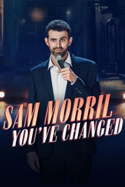 Watch Sam Morril: You've Changed Movies Online Free