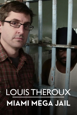 Watch Louis Theroux: Miami Mega-Jail Movies Online Free