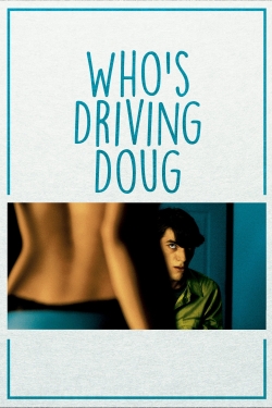 Watch Who's Driving Doug Movies Online Free