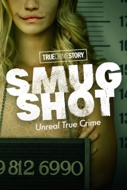 Watch True Crime Story: Smugshot Movies Online Free