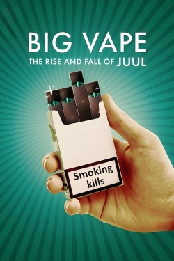 Watch Big Vape: The Rise and Fall of Juul Movies Online Free