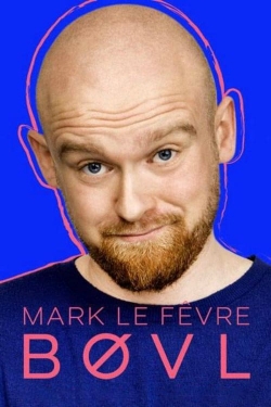 Watch Mark Le Fêvre - BØVL Movies Online Free