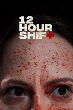 Watch 12 Hour Shift Movies Online Free