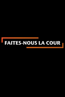 Watch Faites-nous la cour Movies Online Free