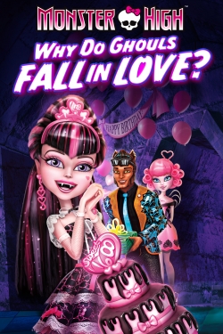 Watch Monster High: Why Do Ghouls Fall in Love? Movies Online Free