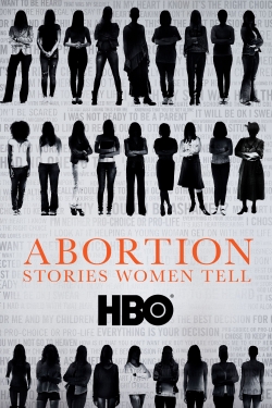 Watch Abortion: Stories Women Tell Movies Online Free